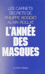 Alain Rollat et Philippe Boggio - L'Année des masques - Les carnets secrets de.