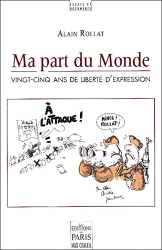 Alain Rollat - Ma part du Monde - Vingt-cinq ans de liberté d'expression.