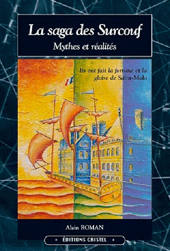 Alain Roman - La saga des Surcouf - Tome 1, Mythes et réalités.
