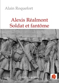 Alain Roquefort - Alexis Réalmont, soldat et fantôme.