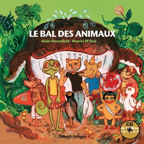 Alain Rosenfeld et Moniri M'Baé - Le bal des animaux.