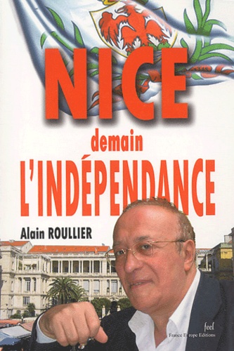 Alain Roullier - Nice - Demain l'indépendance.