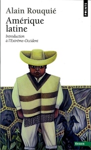 Alain Rouquié - Amérique latine - Introduction à l'Extrême-Occident.