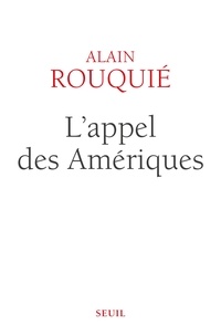Alain Rouquié - L'appel des Amériques.
