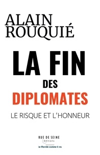 Alain Rouquié - La fin des Diplomates.