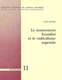 Alain Rouquié - Le mouvement Frondizi et le radicalisme argentin.