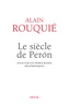 Alain Rouquié - Le siècle de Peron - Essai sur les démocraties hégémoniques.
