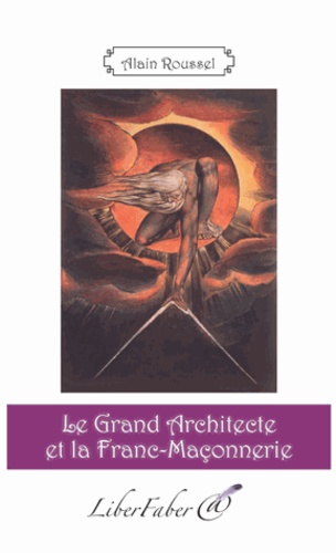 Alain Roussel - Le Grand Architecte et la franc-maçonnerie.