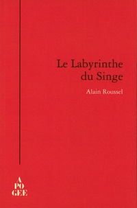 Alain Roussel - Le labyrinthe du singe.