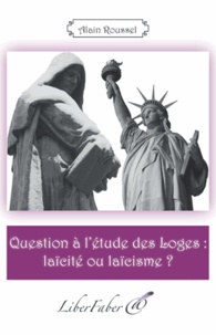 Alain Roussel - Question à l'étude des loges : laïcité ou laïcisme ?.