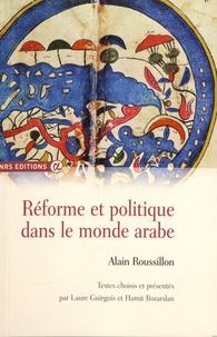 Alain Roussillon - Réforme et politique dans le monde arabe.