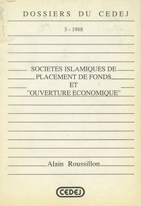 Alain Roussillon - Sociétés islamiques de placement de fonds et ""ouverture économique"".