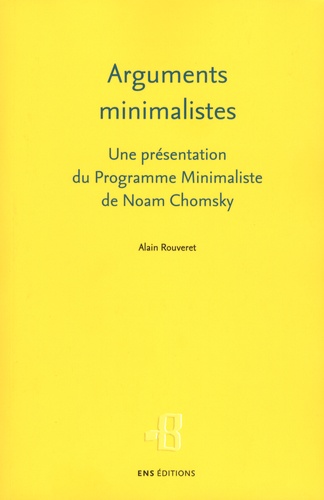Arguments minimalistes. Une présentation du Programme Minimaliste de Noam Chomsky