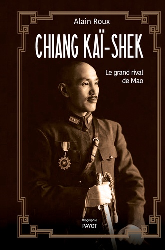Chiang Kaï-shek. Le grand rival de Mao