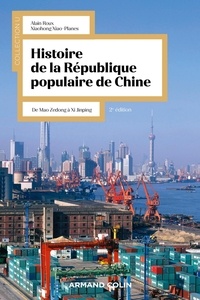 Alain Roux et Xiaohong Xiao-Planes - Histoire de la République Populaire de Chine - De Mao Zedong à Xi Jinping.