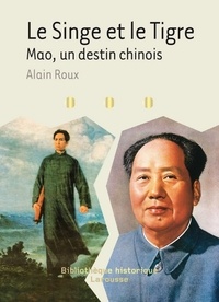 Alain Roux - Le Singe et le Tigre - Mao, un destin chinois.