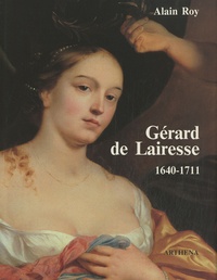 Alain Roy - Gérard de Lairesse (1640-1711).