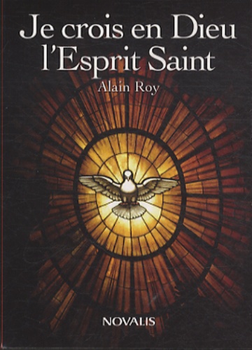 Alain Roy - Je crois en Dieu l'Esprit Saint.