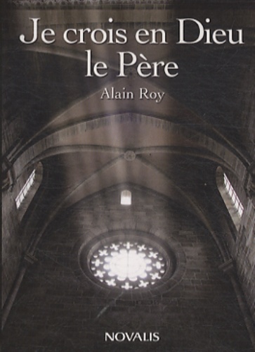 Alain Roy - Je crois en Dieu le Père.