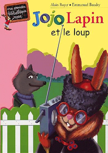 Alain Royer et Emmanuel Baudry - Jojo Lapin et le loup.