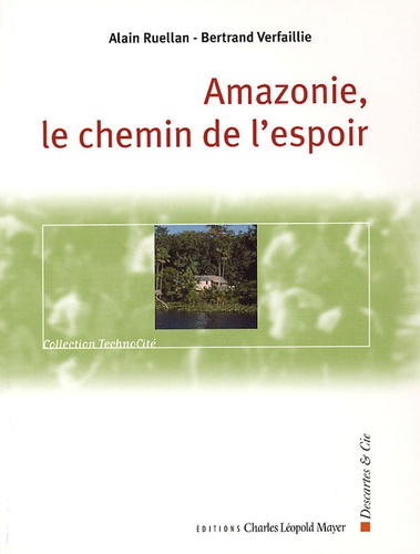 Alain Ruellan et Bertrand Verfaillie - Amazonie, le chemin de l'espoir.