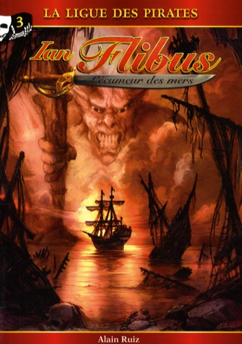 Alain Ruiz - Ian Flibus Tome 3 : La ligue des pirates.