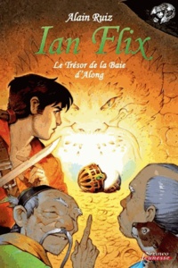 Alain Ruiz - Ian Flix Tome 2 : Le trésor de la baie d'Along.