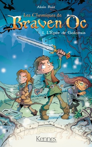 Alain Ruiz - Les chroniques de Braven Oc Tome 1 : L'épée de Galamus.