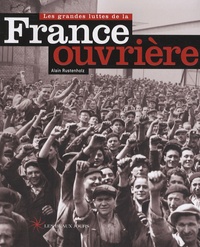 Alain Rustenholz - Les grandes luttes de la France ouvrière.