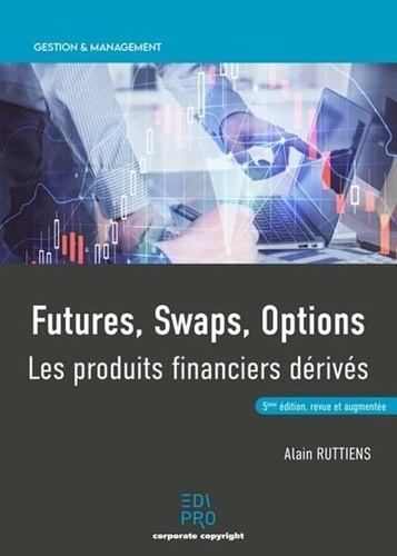 Futures, swaps, options. Les produits financiers derivés 5e édition