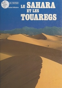 Alain Saint-Hilaire et Jean-Claude Berrier - Le Sahara et les Touaregs.
