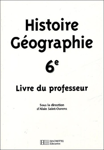 Alain Saint-Ourens - Histoire-Géographie 6e - Livre du professeur.