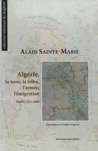 Algérie, la terre, la tribu, l'armée, l'émigration. Etudes 1971-1988