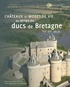 Alain Salamagne et Jean Kerhervé - Châteaux & modes de vie au temps des ducs de Bretagne (XIIIe-XVIe siècle).