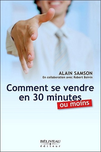 Alain Samson - Comment se vendre en 30 minutes ou moins.