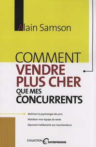 Alain Samson - Comment vendre plus cher que mes concurrents.