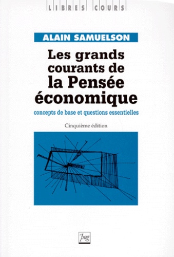Alain Samuelson - Les grands courants de la pensée économique - Concepts de base et questions essentielles.