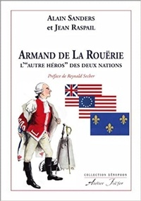 Alain Sanders et Jean Raspail - Armand de La Rouërie, l’ « autre héros » des Deux Nations.
