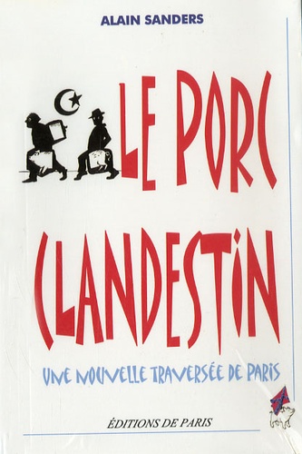Alain Sanders - Le porc clandestin - Une nouvelle traversée de Paris.