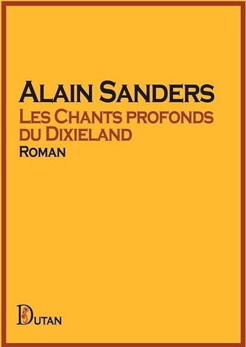 Alain Sanders - Les Chants profonds du Dixieland.