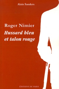 Alain Sanders - Roger Nimier - Hussard bleu et talon rouge.