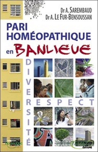 Alain Sarembaud et Anne Le Fur-Bensoussan - Pari homéopathique en banlieue.