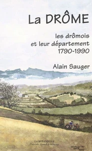 La Drome, Les Dromois Et Leur Departement 1790-1990
