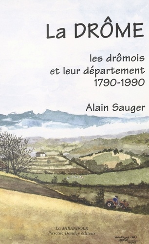 La Drome, Les Dromois Et Leur Departement 1790-1990