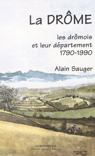 La Drôme, les drômois et leur département 1790-1990