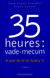 Alain Sauret et Dominique Jourdan - 35 Heures : Vade-Mecum. A Jour De La Loi Aubry Ii, 2eme Edition.