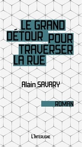 Alain Savary - Le grand détour pour traverser la rue.