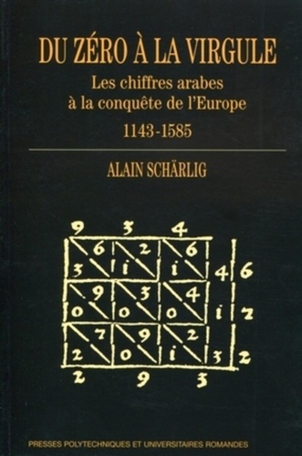 Alain Schärlig - Du zéro à la virgule - Les chiffres arabes à la conquête de l'Europe (1143-1585).