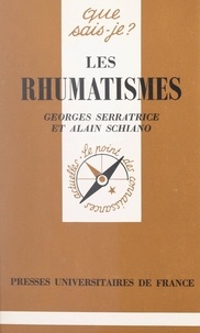 Alain Schiano et Georges Serratrice - Les rhumatismes.
