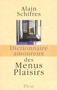 Alain Schifres et Alain Bouldouyre - DICT AMOUREUX  : Dictionnaire amoureux des menus plaisirs.